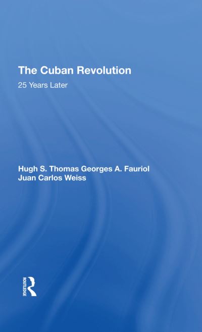 The Cuban Revolution: 25 Years Later - Fauriol Georges, A, Carlos Weiss Juan Thomas Of Swynnerton Hugh  u. a.