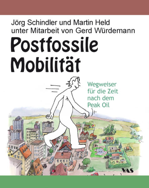 Postfossile Mobilität Wegweiser für die Zeit nach dem Peak Oil - Mobilitätsinitiative - moinJörg Schindler  und Martin Held