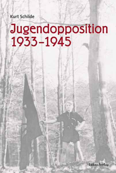 Jugendopposition 1933–1945 Ausgewählte Beiträ - Schilde, Kurt und Johannes Tuchel