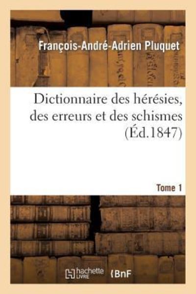 Pluquet-F-A-A: Dictionnaire Des H?rï&# (Religion) - Pluquet, Francois-Andre-Adrien