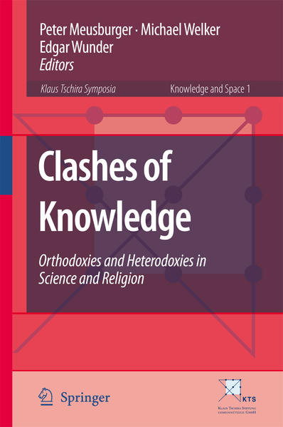 Clashes of Knowledge Orthodoxies and Heterodoxies in Science and Religion - Meusburger, Peter, Michael Welker  und Edgar Wunder