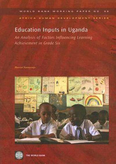 Education Inputs in Uganda: An Analysis of Factors Influencing Learning Achievement in Grade Six (World Bank Working Papers, Band 98) - Nannyonjo, Harriet
