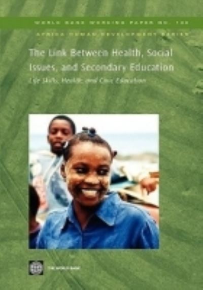 Smith, R: The Link Between Health, Social Issues, and Secon: Life Skills, Health, and Civic Education (World Bank Working Papers, Band 100) - Smith, Robert, Guro Nesbakken Anders Wirak  u. a.