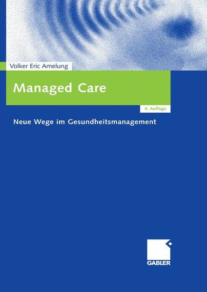 Managed Care Neue Wege im Gesundheitsmanagement - Amelung, Volker Eric