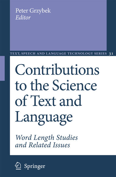 Contributions to the Science of Text and Language Word Length Studies and Related Issues - Grzybek, Peter