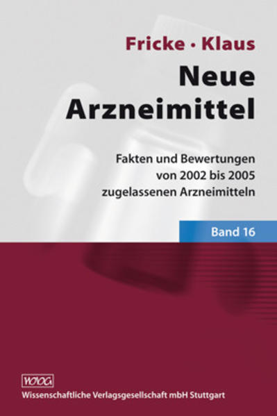 Neue Arzneimittel, Band 16 Fakten und Bewertungen von 2002 bis 2005 zugelassenen Arzneimitteln - Fricke, Uwe, Wolfgang Klaus  und A. Bechdolf