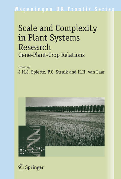 Scale and Complexity in Plant Systems Research Gene-Plant-Crop Relations - Spiertz, J.H.J., P.C. Struik  und H.H. van Laar