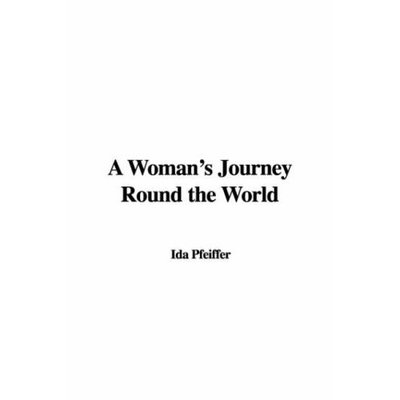 A Woman`s Journey Round the World - Pfeiffer, Ida