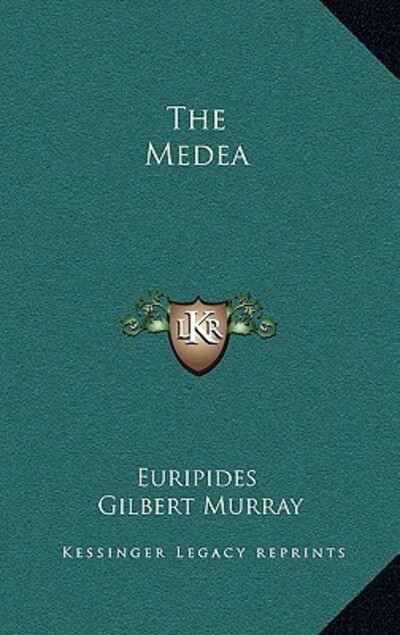 The Medea - Euripides und Gilbert Murray