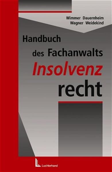 Handbuch des Fachanwalts Insolvenzrecht - Wimmer, Klaus, Jörg Dauernheim  und Martin Wagner
