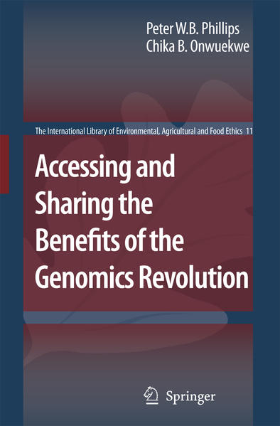 Accessing and Sharing the Benefits of the Genomics Revolution  2007 - Phillips, Peter W.B. und Chika B. Onwuekwe