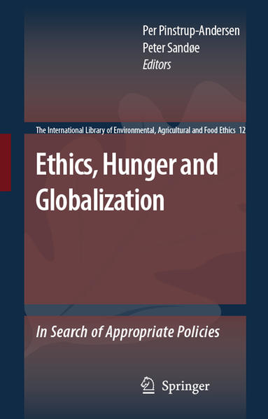 Ethics, Hunger and Globalization In Search of Appropriate Policies - Pinstrup-Andersen, Per und Peter Sandøe