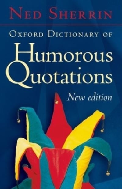 Oxford Dictionary of Humorous Quotations (Oxford Paperback Reference) - Sherrin, Ned