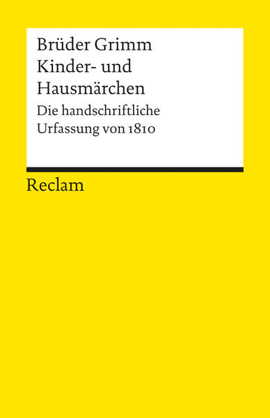 Kinder- und Hausmärchen Die handschriftliche Urfassung von 1810 - Grimm, Jacob, Wilhelm Grimm  und Heinz Rölleke