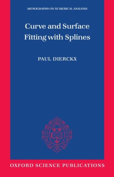 Curve and Surface Fitting with Splines (Monographs on Numerical Analysis) (Numerical Mathematics and Scientific Computation) - Dierckx,  Paul