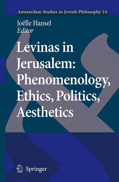 Levinas in Jerusalem: Phenomenology, Ethics, Politics, Aesthetics  2009 - Hansel, Joelle