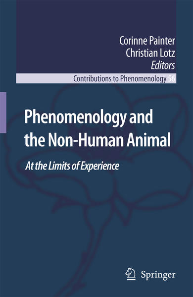 Phenomenology and the Non-Human Animal At the Limits of Experience - Painter, Corinne und Christian Lotz