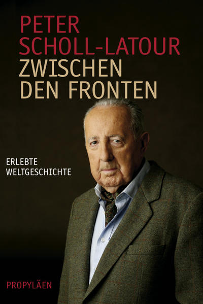 Zwischen den Fronten Erlebte Weltgeschichte - Scholl-Latour, Peter
