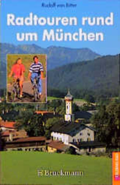 Radtouren rund um München 50 Touren im Voralpenland, rund um die grossen Seen, um Dachau, Freising und Fürstenfeldbruck - Bitter, Rudolf von
