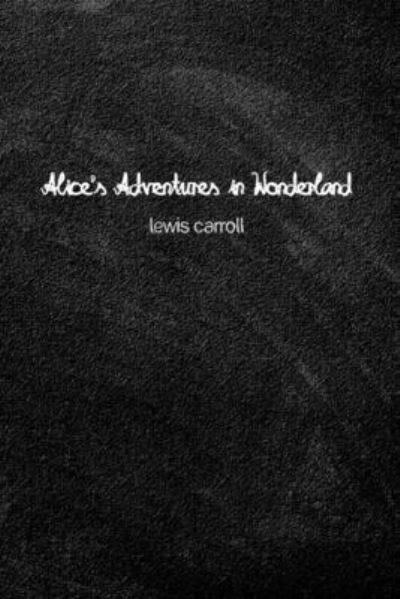 Alice`s Adventures in Wonderland - Carroll, Lewis