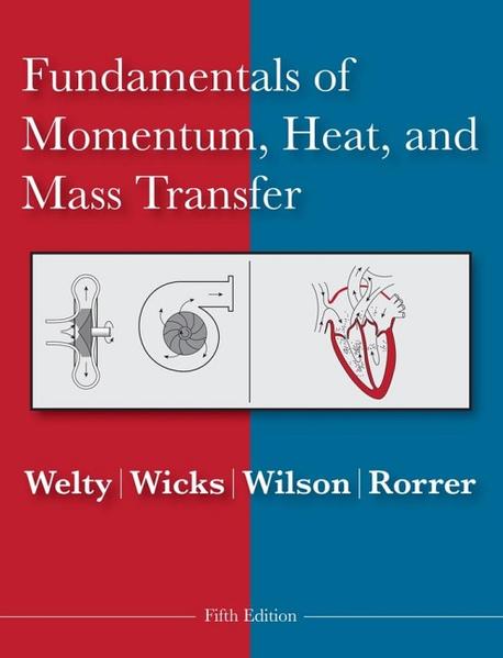 Fundamentals of Momentum, Heat and Mass Transfer - Welty, James, Charles E. Wicks  und Gregory L. Rorrer