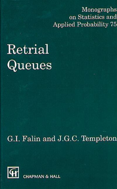 Retrial Queues (Monographs on Statistics and Applied Probability, Band 75) - Falin,  G. I. und  J. G. C. Templeton