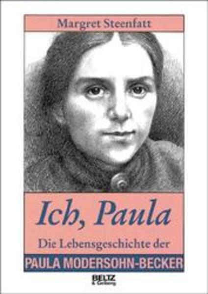 Ich, Paula Die Lebensgeschichte der Paula Modersohn-Becker - Steenfatt, Margret