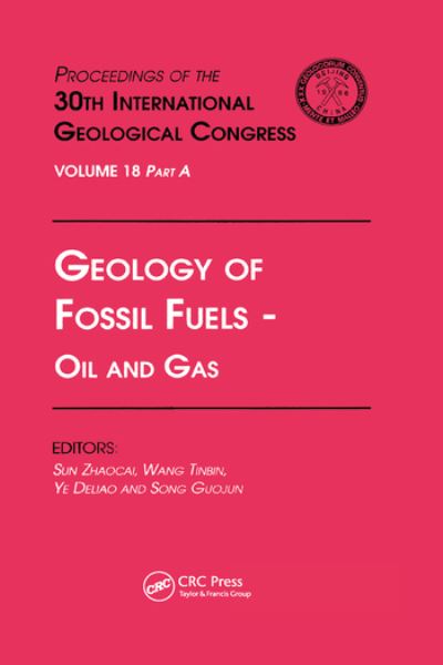 Geology of Fossil Fuels --- Oil and Gas: Proceedings of the 30th International Geological Congress, Volume 18 Part a - Zhaocai, Sun