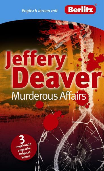 Englisch lernen mit Jeffery Deaver: Murderous Affairs - Deaver, Jeffery und Berlitz-Redaktion