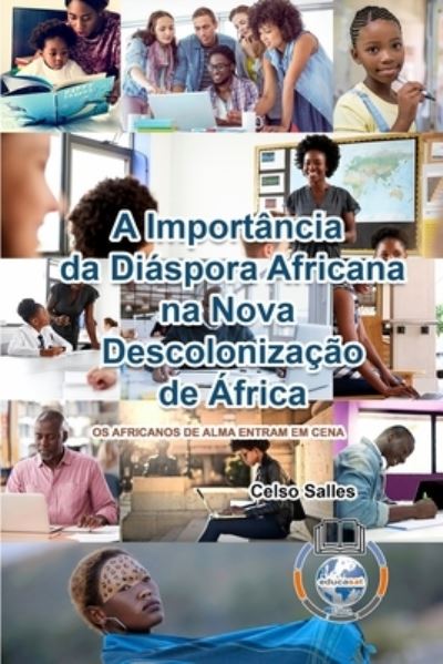 A Importância da Diáspora Africana na NOVA DESCOLONIZAÇÃO DE ÁFRICA - CAPA MOLE: Coleção África - Salles,  Celso