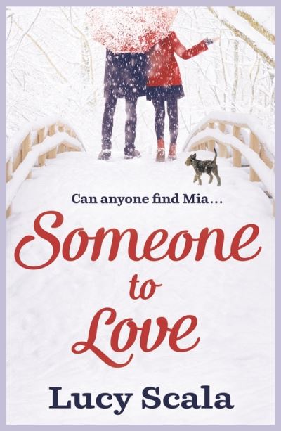 SOMEONE TO LOVE: A woman`s rollercoaster journey to finding true love - Scala, Lucy