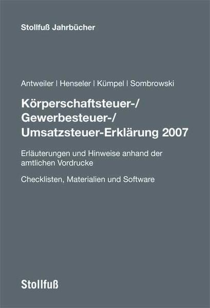 Körperschaftsteuer-/Gewerbesteuer-/Umsatzsteuer-Erklärung 2007 Stollfuß Jahrbuch - Antweiler, Paul Ulrich, Frank Henseler  und Wilhelm Krudewig