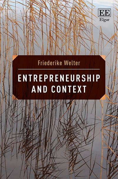 Entrepreneurship and Context - Welter, Friederike