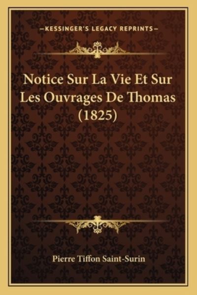 Notice Sur La Vie Et Sur Les Ouvrages De Thomas (1825) - Saint-Surin Pierre, Tiffon