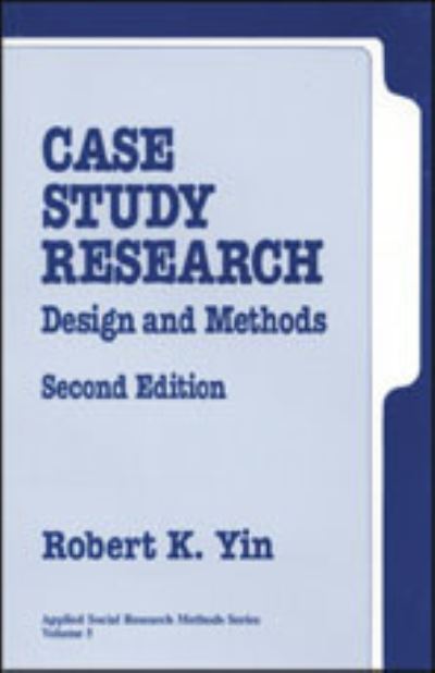 Case Study Research: Design and Methods (Applied Social Research Methods, Vol 5) - Yin Robert, K.