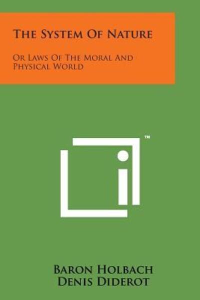 The System of Nature: Or Laws of the Moral and Physical World - Diderot, Denis, Baron Holbach  und D Robinson H