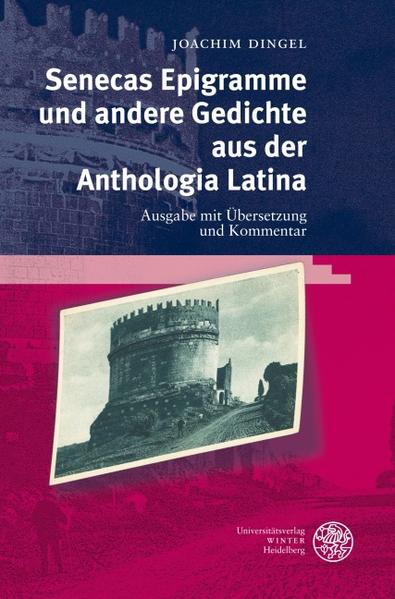 Senecas Epigramme und andere Gedichte aus der Anthologia Latina Ausgabe mit Übersetzung und Kommentar - Dingel, Joachim