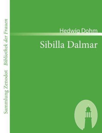 Sibilla Dalmar Roman aus dem Ende unseres Jahrhunderts - Dohm, Hedwig