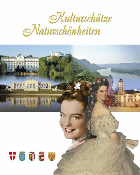 Kulturschätze & Naturschönheiten 2007 Wien, Niederösterreich, Oberösterreich, Salzburg und Burgenland