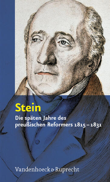 Stein Die späten Jahre des preußischen Reformers 1815–18 - Burg, Peter, Gabriele B. Clemens  und Gerd Dethlefs