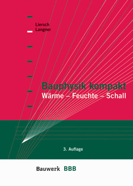 Bauphysik kompakt Wärme, Feuchte, Schall - Liersch, Klaus W und Normen Langner