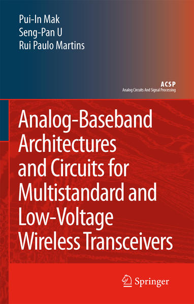 Analog-Baseband Architectures and Circuits for Multistandard and Low-Voltage Wireless Transceivers - Mak, Pui-In, Ben U Seng Pan  und Rui Paulo Martins