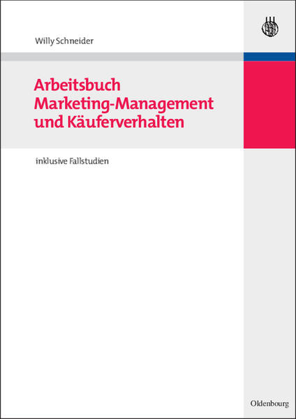 Arbeitsbuch Marketing und Käuferverhalten inklusive Fallstudien Schaufelbräu Bier und Pronto Pizza - Schneider, Willy