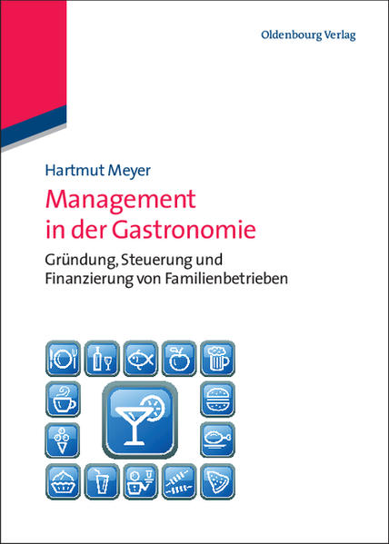 Management in der Gastronomie Gründung, Steuerung und Finanzierung von Familienbetrieben - Meyer, Hartmut