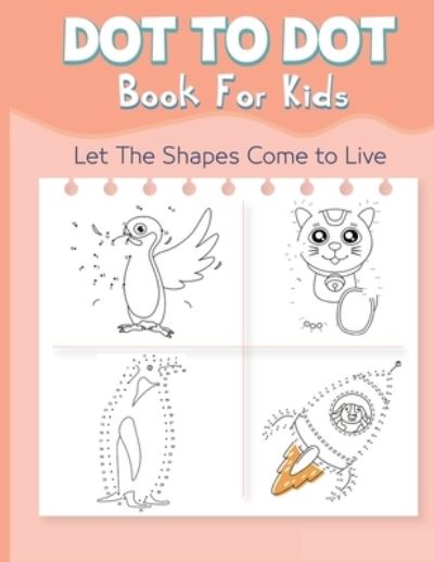 Dot to Dot Book for Kids: Let The Shapes Come to Live By Connecting The Dots Books for Kids Age 4, 5, 6, 7, 8 Easy Dot To Dot Puzzles Activity Books ... Boys and Girls Ages 4-6 4-8 5-8 6-8 - Heart,  Moki