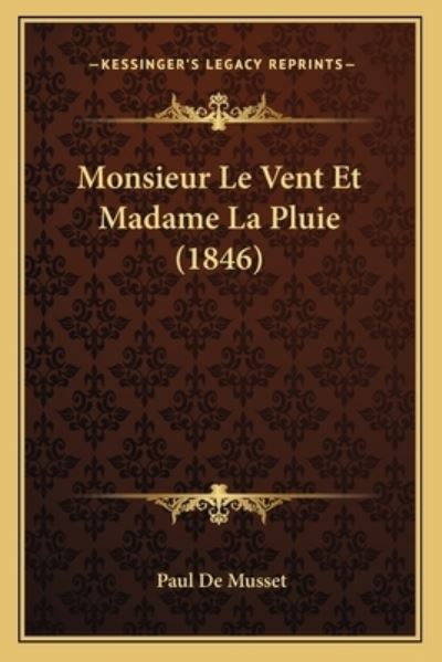 Monsieur Le Vent Et Madame La Pluie (1846) - De Musset, Paul