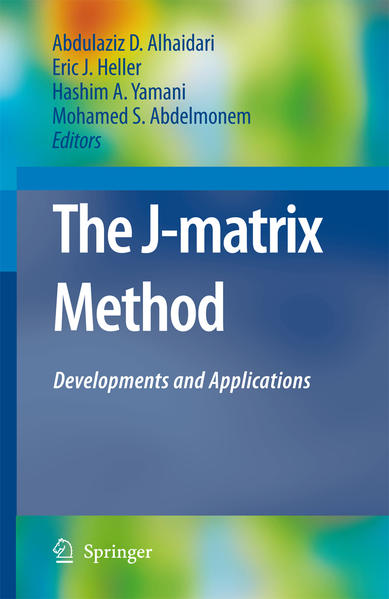 The J-Matrix Method Developments and Applications - Yamani, H.A., Abdulaziz D. Alhaidari  und E.J: Heller