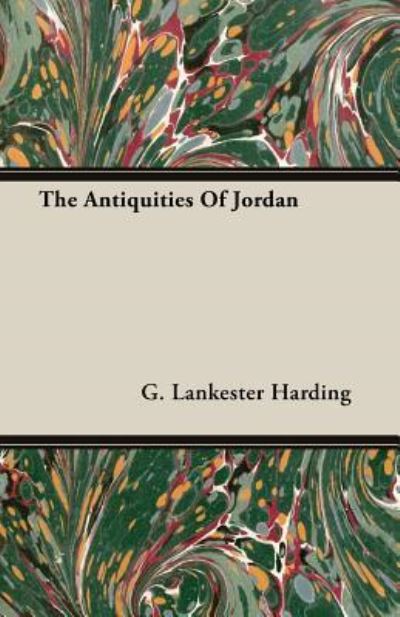 The Antiquities Of Jordan - Harding G., Lankester