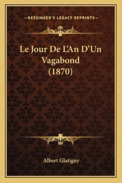 Le Jour De L`An D`Un Vagabond (1870) - Glatigny, Albert