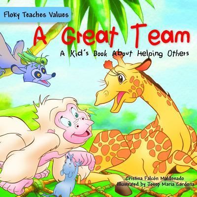 A Great Team: A Kid`s Book About Helping Others (Floky Teaches Values) - Maldonado,  Cristina Falcn und  Josep Maria Cardona